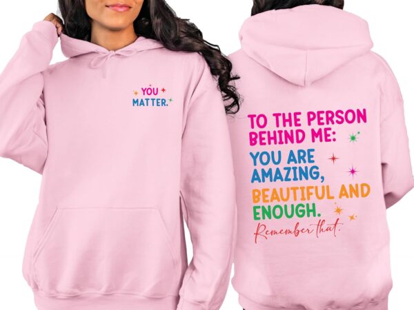 You Matter Front And Back Sweatshirt or Hoodie,Inspirational Hoodie,Aesthetic Be Kind,Mental Health,Tomorrow Needs You,Dear Person Behind Me (L, Sport Gray)