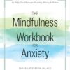 The Mindfulness Workbook for Anxiety: The 8-Week Solution to Help You Manage Anxiety, Worry & Stress