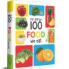 My First 100 Food We Eat: Padded Board Books