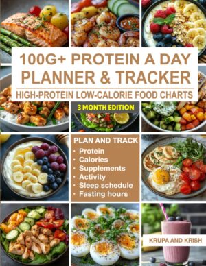 100G+ PROTEIN A DAY PLANNER AND TRACKER: HIGH-PROTEIN LOW CALORIE FOOD CHARTS