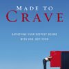 Made to Crave: Satisfying Your Deepest Desire with God, Not Food