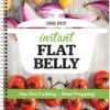Instant Flat Belly: One Pot - Drop Pounds with One-Pot Cooking and Meal Prep in an Easy 21 Day Plan - Deliciously Simple, Healthy, and Easy to Clean Meals!