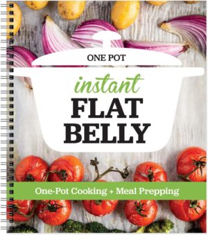Instant Flat Belly: One Pot - Drop Pounds with One-Pot Cooking and Meal Prep in an Easy 21 Day Plan - Deliciously Simple, Healthy, and Easy to Clean Meals!