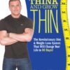 Think and Grow Thin: The Revolutionary Diet and Weight-loss System That Will Change Your Life in 88 Days!