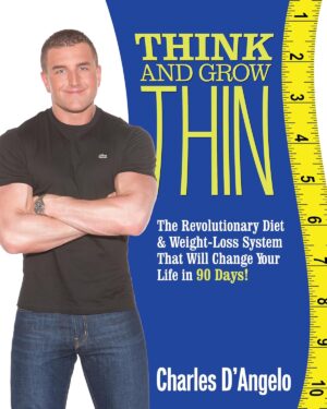 Think and Grow Thin: The Revolutionary Diet and Weight-loss System That Will Change Your Life in 88 Days!