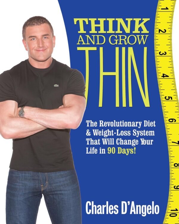 Think and Grow Thin: The Revolutionary Diet and Weight-loss System That Will Change Your Life in 88 Days!