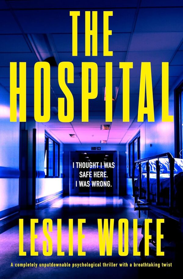 The Hospital: A completely unputdownable psychological thriller with a breathtaking twist