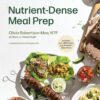 Nutrient-Dense Meal Prep: Quick and Easy Recipes to Heal Your Gut, Balance Your Hormones and Help You Adopt a Healthier Diet and Lifestyle