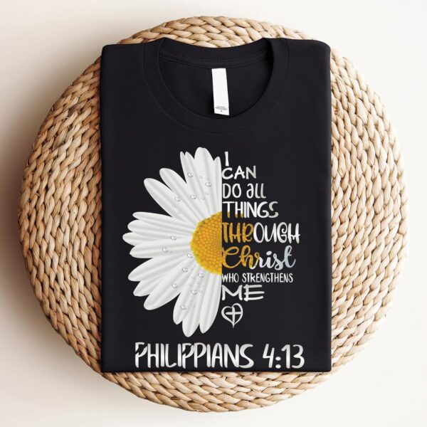 Love in Faith | I Can Do All Things Daisy | Christian T-Shirts for Women | Faith-Based | Christian Gifts