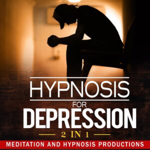 Hypnosis for Depression 2 in 1: Feel Happier and Boost Your Wellbeing