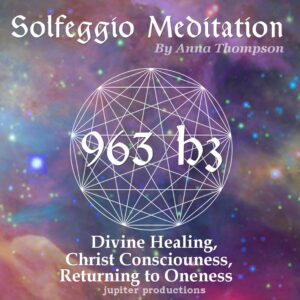 963 Hz Solfeggio Meditation: Divine Healing, Christ Consciousness, Returning to Oneness