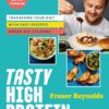 Tasty High Protein: Transform Your Diet with Easy Recipes Under 600 Calories
