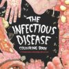 The Infectious Disease Colouring Book:: A Gruesome Colouring Therapy Adventure