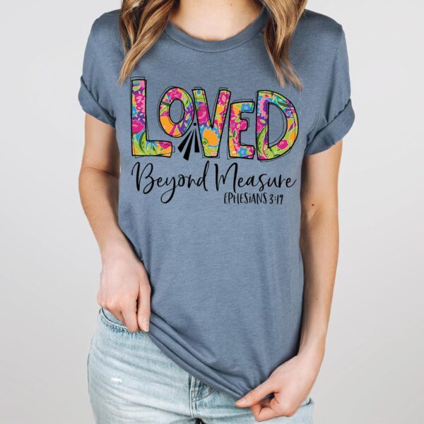 Love in Faith | Loved Beyond Measure | Christian T-Shirts for Women | Faith-Based Apparel | Christian Gifts