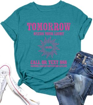 Suicide Awareness Shirt Women: Tomorrow Needs Your Light Tshirt 988 Mental Health Tops