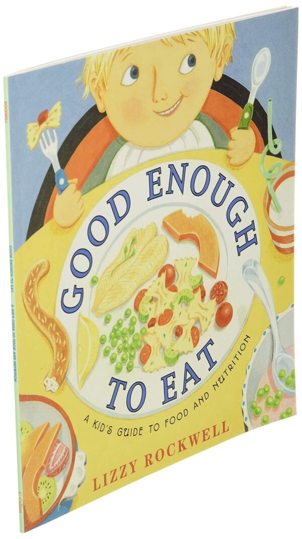 Good Enough to Eat: A Kid's Guide to Food and Nutrition