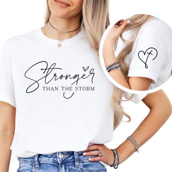 Stronger Than The Storm Shirt Christian Apparel Mental Health Shirt Inspirational Shirts Positive Shirt Gift For Woman Positive Quote Shirt