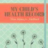 My Child's Health Record Keeper (Log Book)