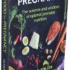 Real Food for Pregnancy: The Science and Wisdom of Optimal Prenatal Nutrition