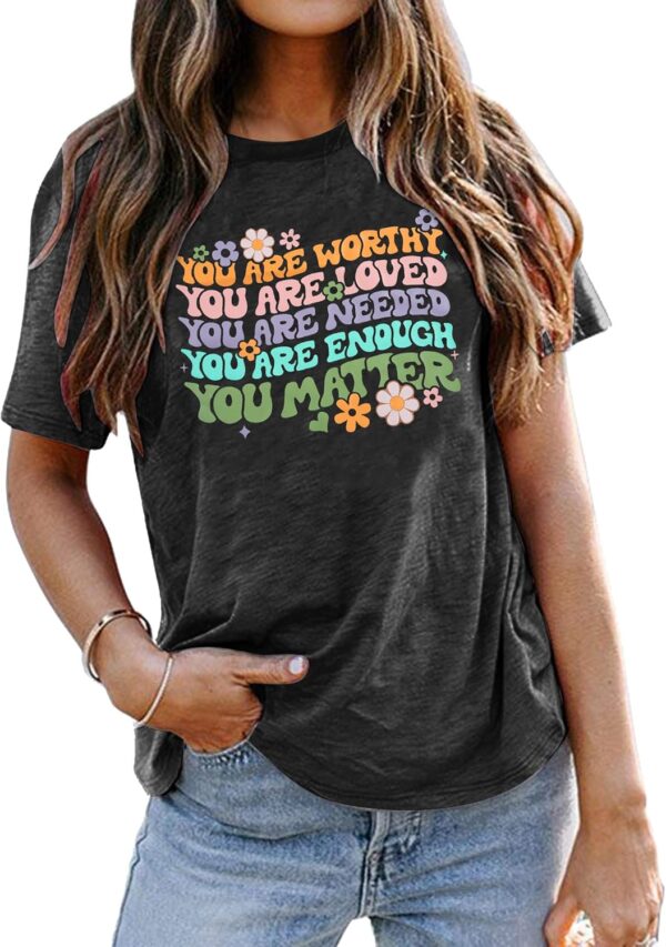 You Matter Shirt Women Teacher Inspirational Tee Top Mental Health Awareness Shirt
