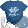 LOOKFACE I Love Talking to Myself She Gets me Women Graphic Shirts Cute Tees