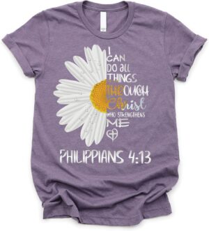 Love in Faith | I Can Do All Things Daisy | Christian Shirts for Women | Faith-Based Apparel | Christian Gifts