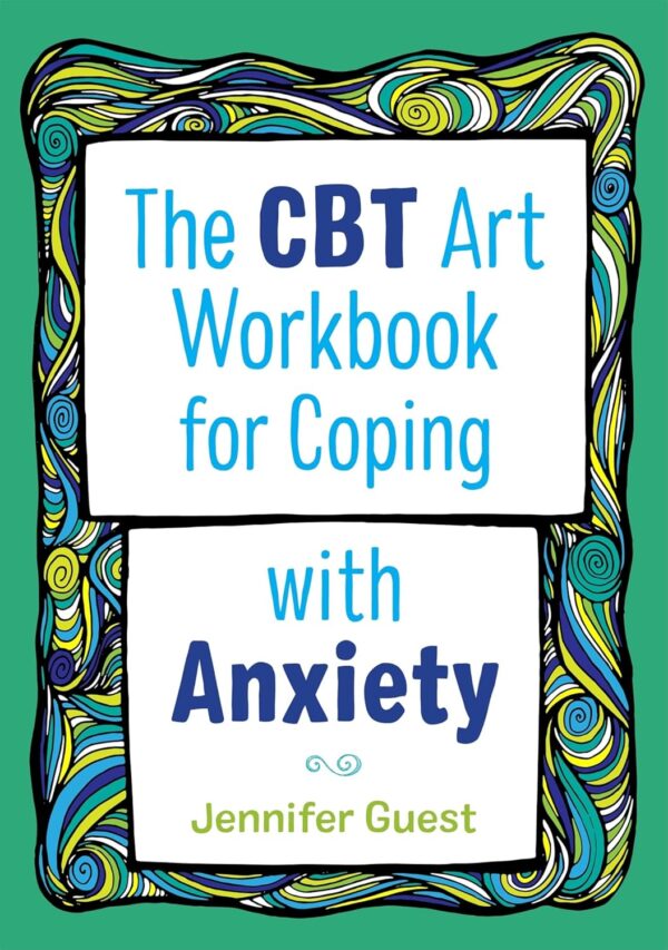 The CBT Art Workbook for Coping with Anxiety (CBT Art Workbooks for Mental and Emotional Wellbeing)
