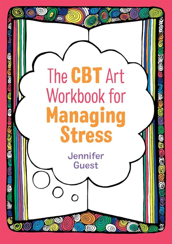 The CBT Art Workbook for Managing Stress (CBT Art Workbooks for Mental and Emotional Wellbeing)