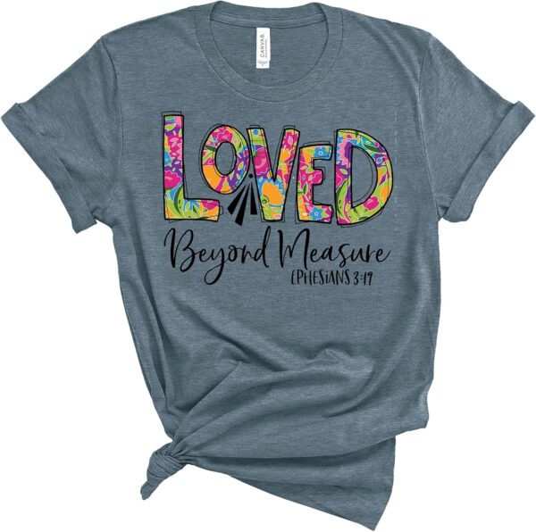 Love in Faith | Loved Beyond Measure | Christian T-Shirts for Women | Faith-Based Apparel | Christian Gifts
