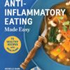 Anti-Inflammatory Eating Made Easy: 75 Recipes with Meal Plans for Beginners (Improve Digestion, Boost Immunity, Relieve Pain) (Anti-inflammatory Michelle Babb)