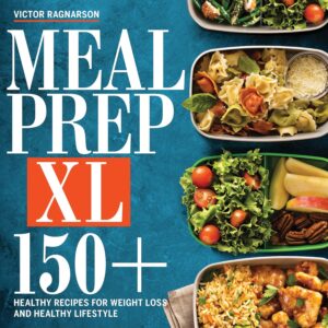 MEAL PREP XL: 150+ Healthy Recipes for Weight Loss and Healthy Lifestyle