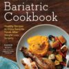 Fresh Start Bariatric Cookbook: Healthy Recipes to Enjoy Favorite Foods After Weight-Loss Surgery