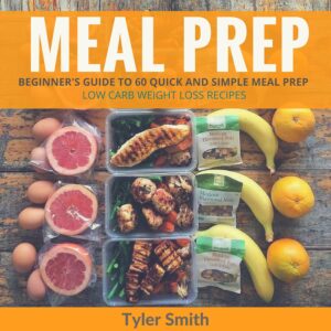 Meal Prep: Beginner's Guide to 60 Quick and Simple Low-Carb Weight-Loss Recipes