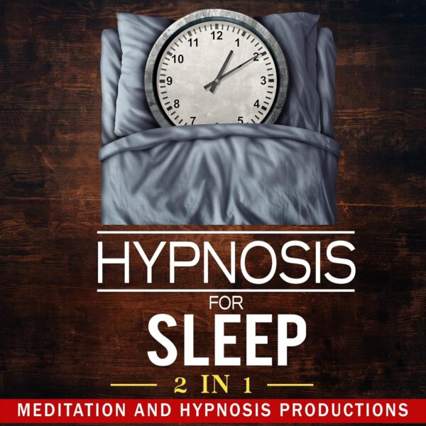 Hypnosis for Sleep: Say No to Worries and Drift into a Deep Slumber, 2 in 1
