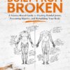 Built from Broken: A Science-Based Guide to Healing Painful Joints, Preventing Injuries, and Rebuilding Your Body