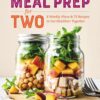 Meal Prep for Two: 8 Weekly Plans & 75 Recipes to Get Healthier Together