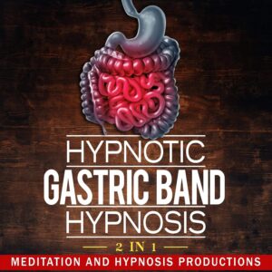 Hypnotic Gastric Band Hypnosis: 2 in 1: Gastric Band Procedure and Eat Smaller Portions