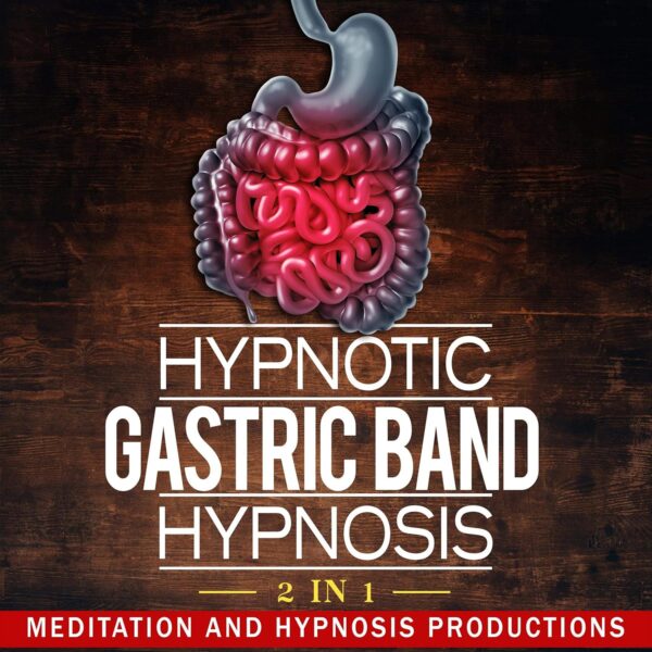 Hypnotic Gastric Band Hypnosis: 2 in 1: Gastric Band Procedure and Eat Smaller Portions