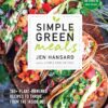 Simple Green Meals: 100+ Plant-Powered Recipes to Thrive from the Inside Out: A Cookbook