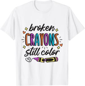 Mental Health Awareness Broken Crayons Still Color May T-Shirt