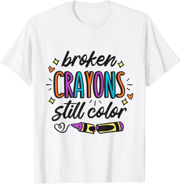 Mental Health Awareness Broken Crayons Still Color May T-Shirt