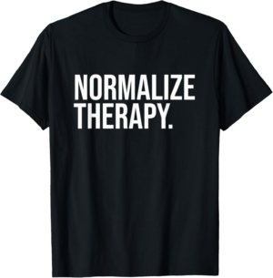 Normalize Therapy Statement Mental Health Active Heathcare T-Shirt