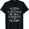 She Whispered I Am The Storm Motivational Quote Inspiration T-Shirt