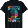 Do not judge what you do not understand mental health T-Shirt