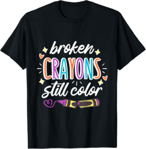 Mental Health Awareness Broken Crayons Still Color May T-Shirt