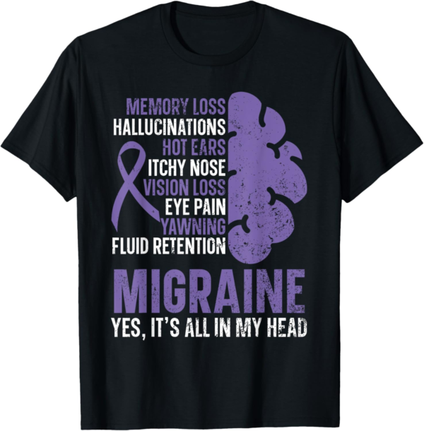 Migraine Yes It's All In My Head Headache Migraine Awareness T-Shirt