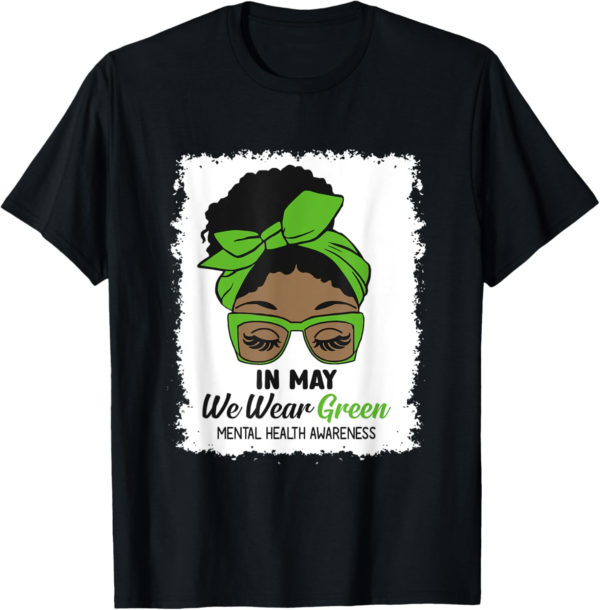 In May We Wear Green Messy Bun Mental Health Awareness Month T-Shirt