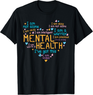 Mental Health Heart Self Love Words Awareness Women Kids Men T-Shirt