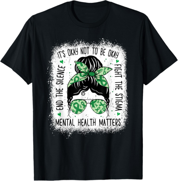 Mental Health Matters Messy Bun Mental Health Awareness T-Shirt