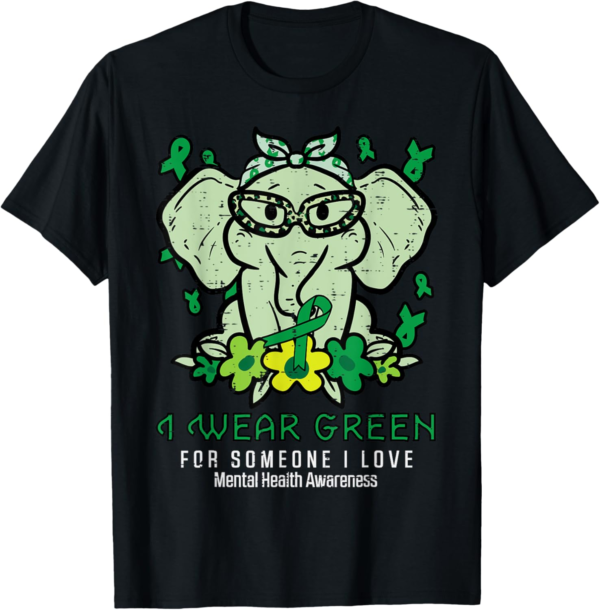 Mental Health Wear Green Someone I Love Aware Women Girl Kid T-Shirt